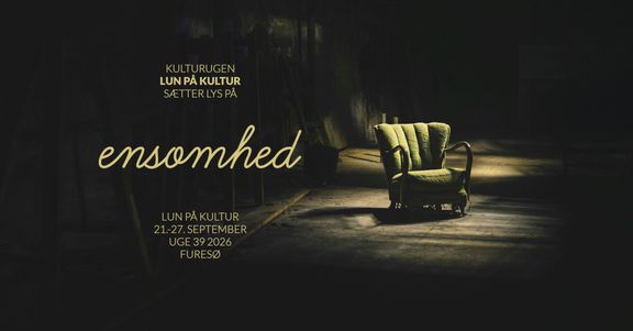 Kulturugen Lun på Kultur sætter lys på ensomheden